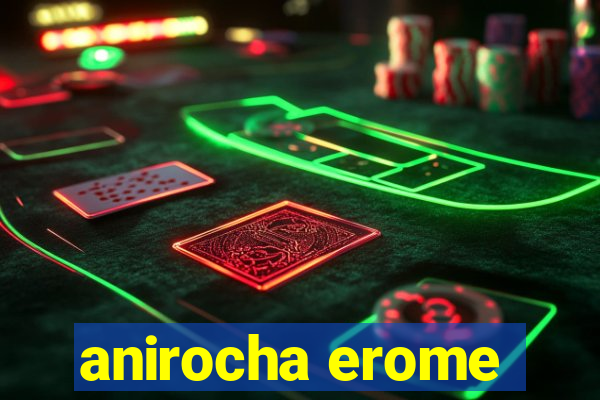 anirocha erome